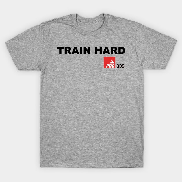 Train Hard: ProLaps T-Shirt by sketchfiles